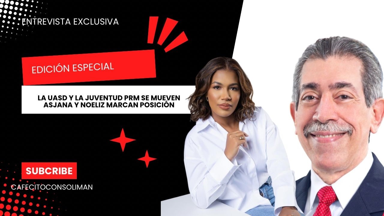 LA UASD Y LA JUVENTUD PRM SE MUEVEN ASJANA Y NOELIZ MARCAN POSICIÓN