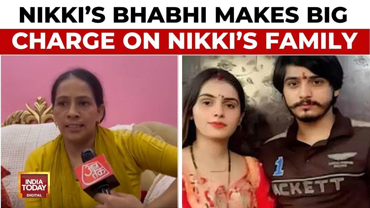 Nikki Dowry Case Twist: Nikki's Sister-in-law accuses Nikki's Family of Torture for Dowry