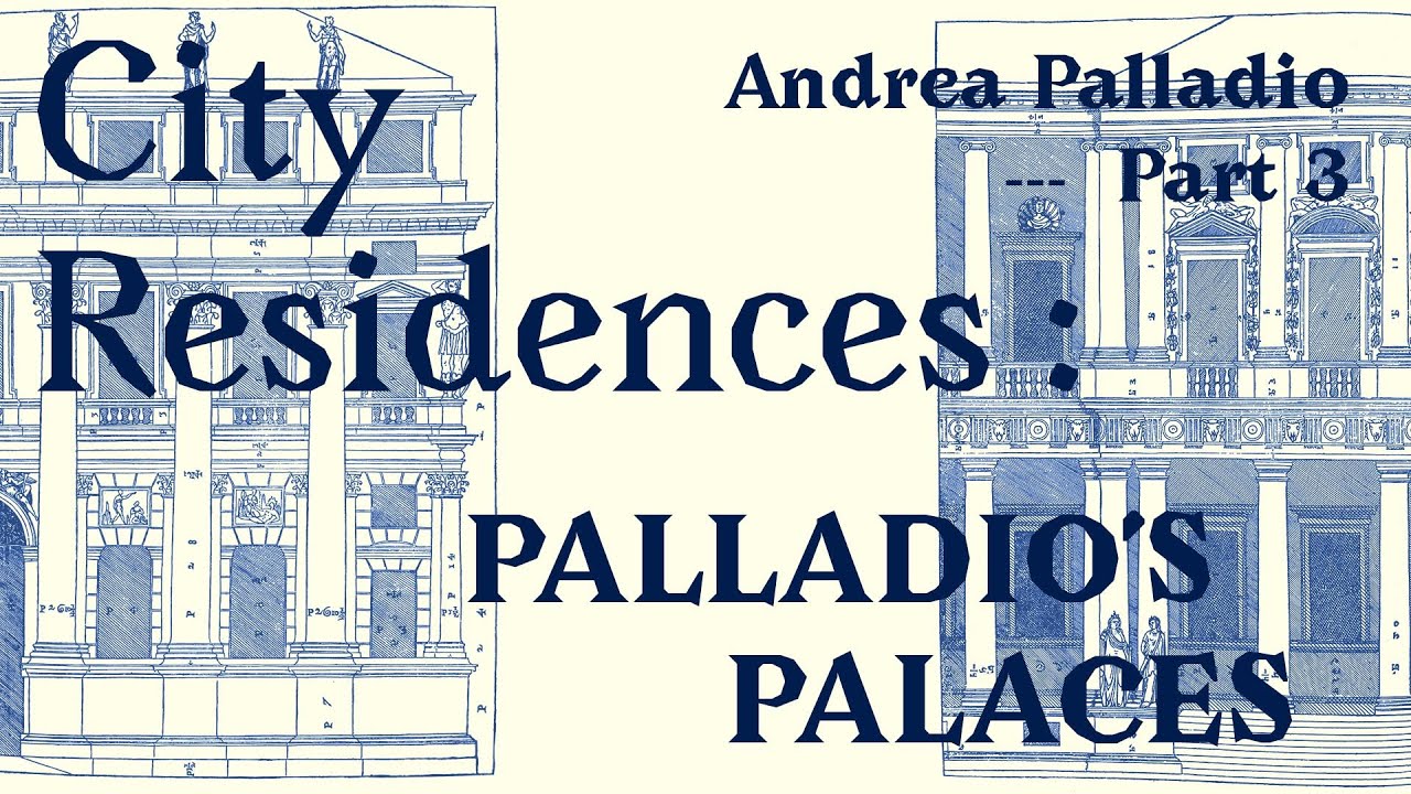 Palladio's Urban Palaces — Andrea Palladio pt 3 — AB+C 93