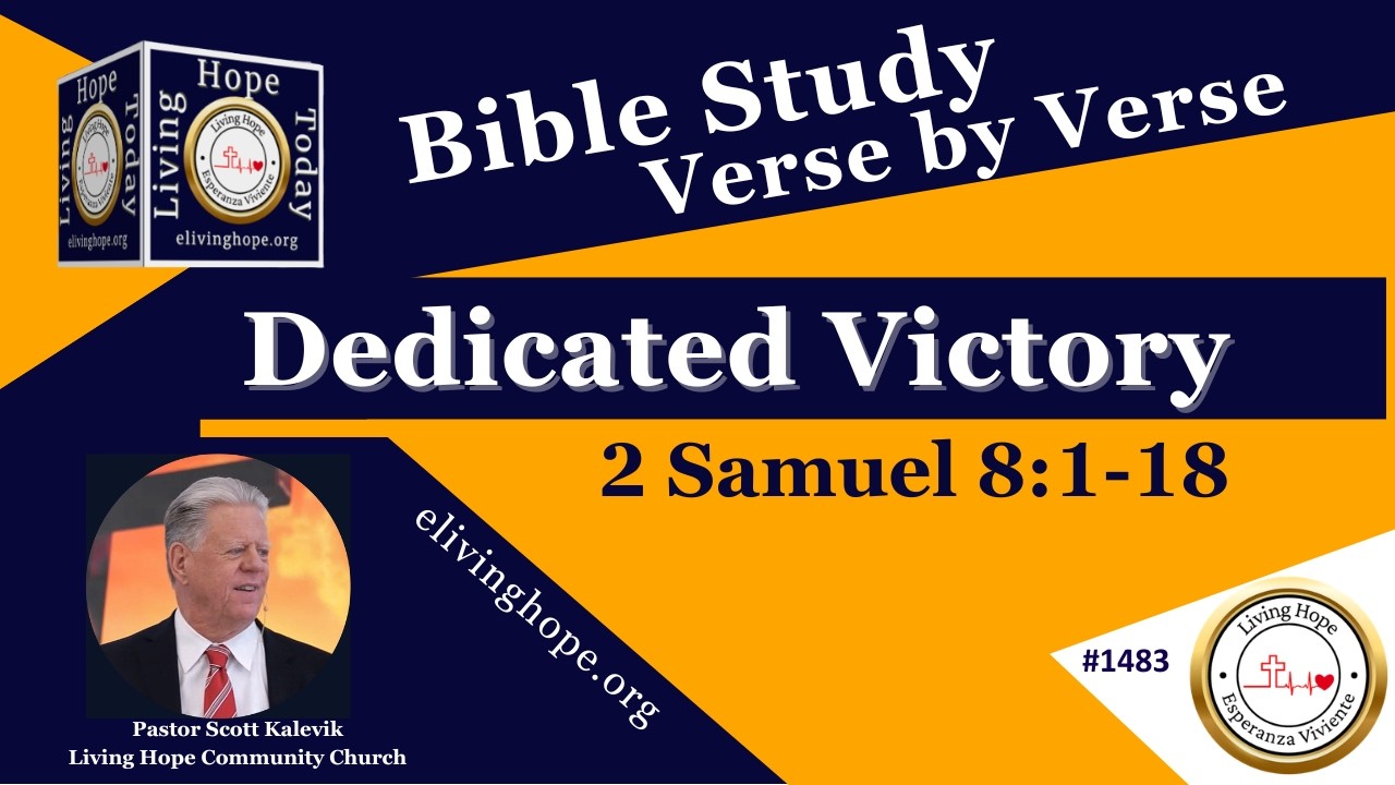 Dedicated Victory!   2 Samuel 8:1-18  -  Living Hope Today