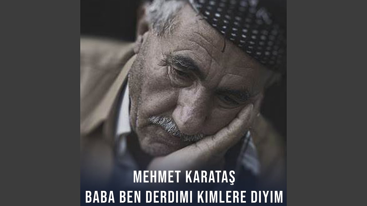 Baba Ben Derdimi Kimlere Diyim