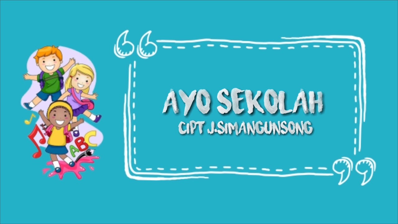 Ayo Sekolah - Lagu Anak Indonesia Ciptaan JS