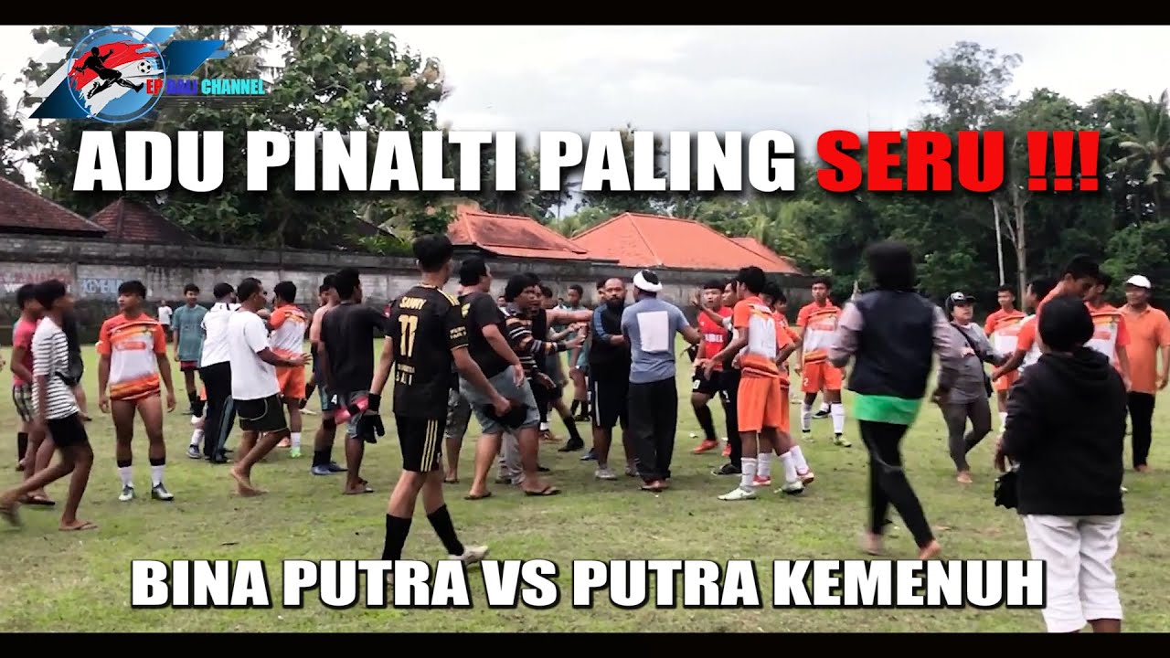 ADU PINALTI PALING SERU | BINA PUTRA  BALI VS PUTRA KEMENUH GINYAR #seputarsepakbolabali
