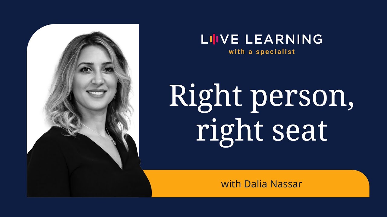 Right person, right seat - Dalia Nassar