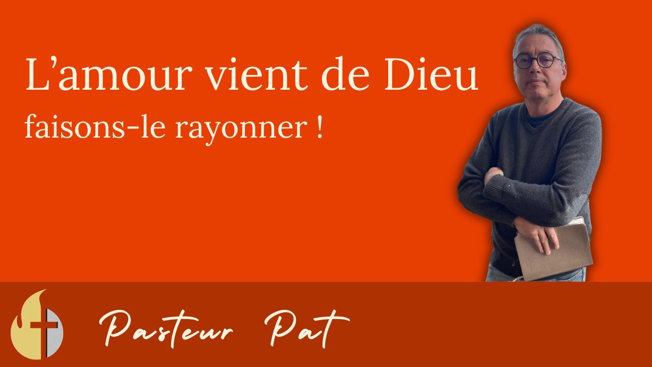 L'amour vient de Dieu : faisons le rayonner