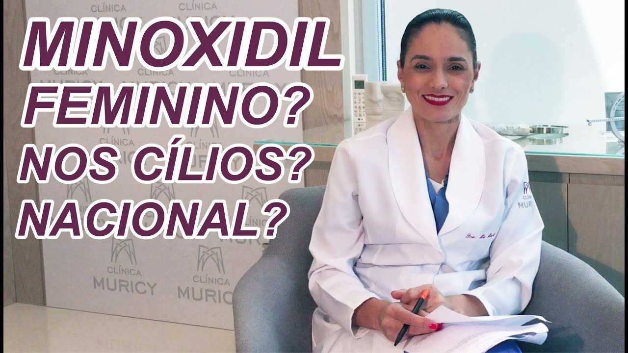 MINOXIDIL Feminino? Nos cílios? Nacional?