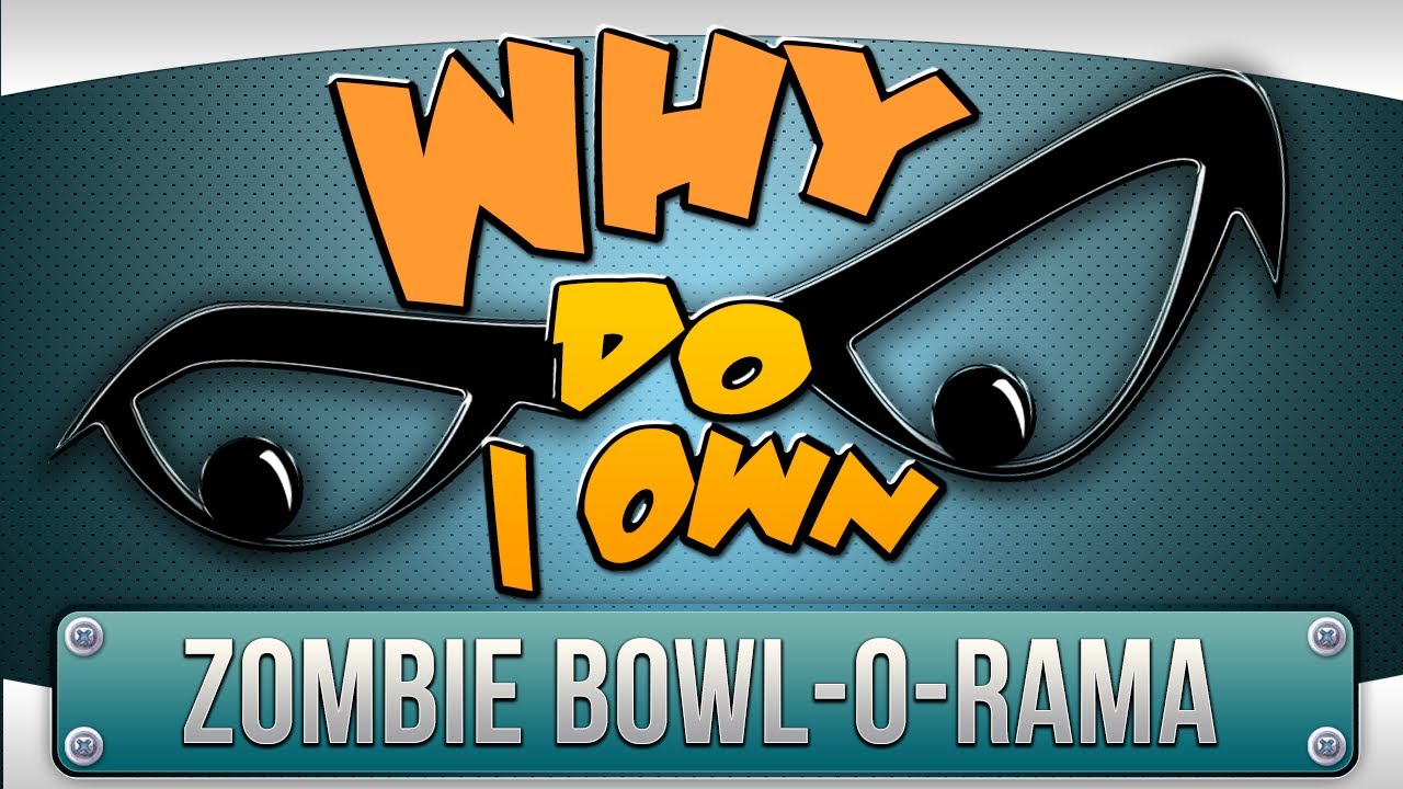 ► Почему у меня есть... - Zombie Bowl-O-Rama?