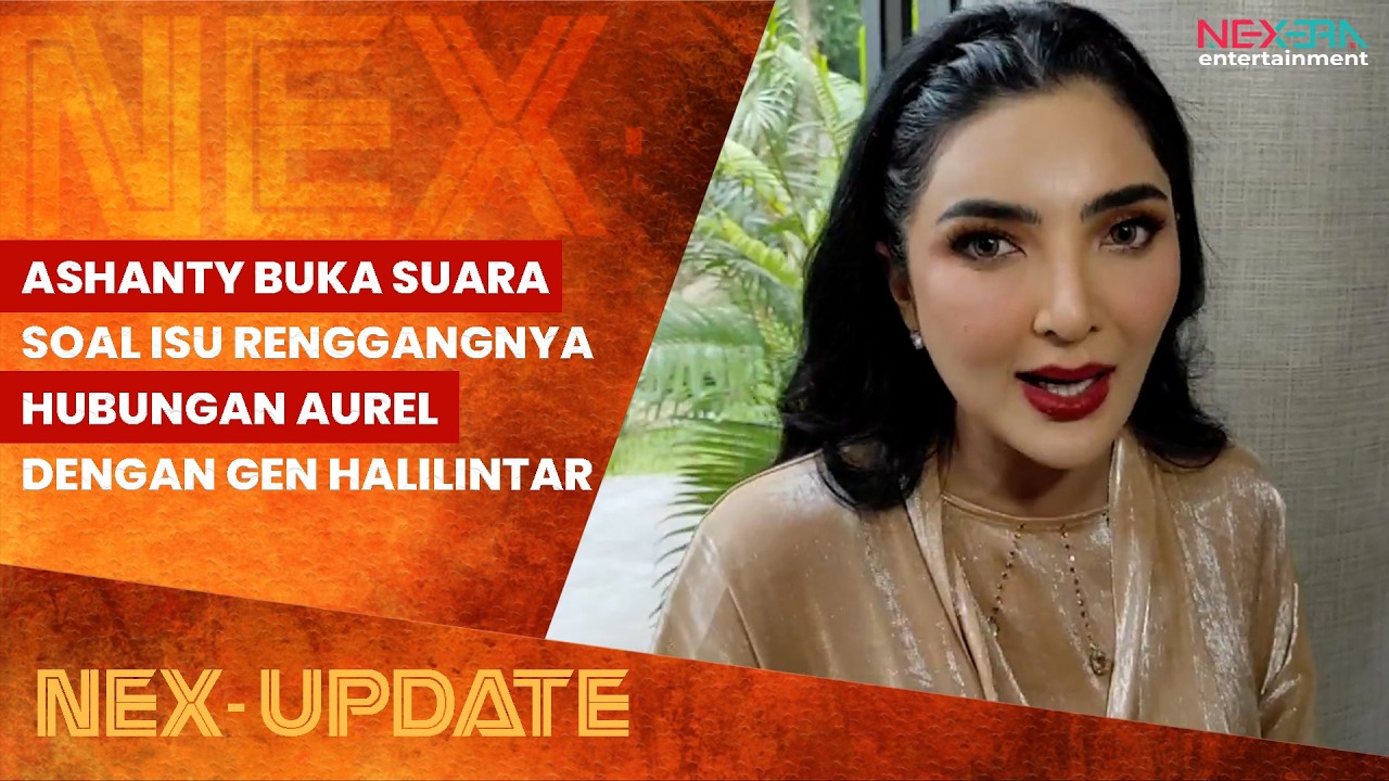 AUREL HERMANSYAH DIDUGA DIABAIKAN KELUARGA GEN HALILINTAR, INI KATA ASHANTY | NEX-UPDATE