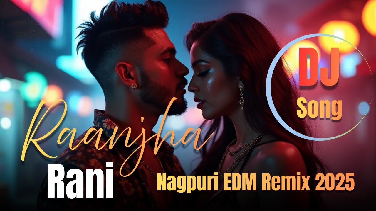 NAGPURI SONG | RAANJHA  RANI X EDM DJ SONG | LATEST DJ SONG 2025 | KON KALAR KI SAREE NAGPURI SONG 