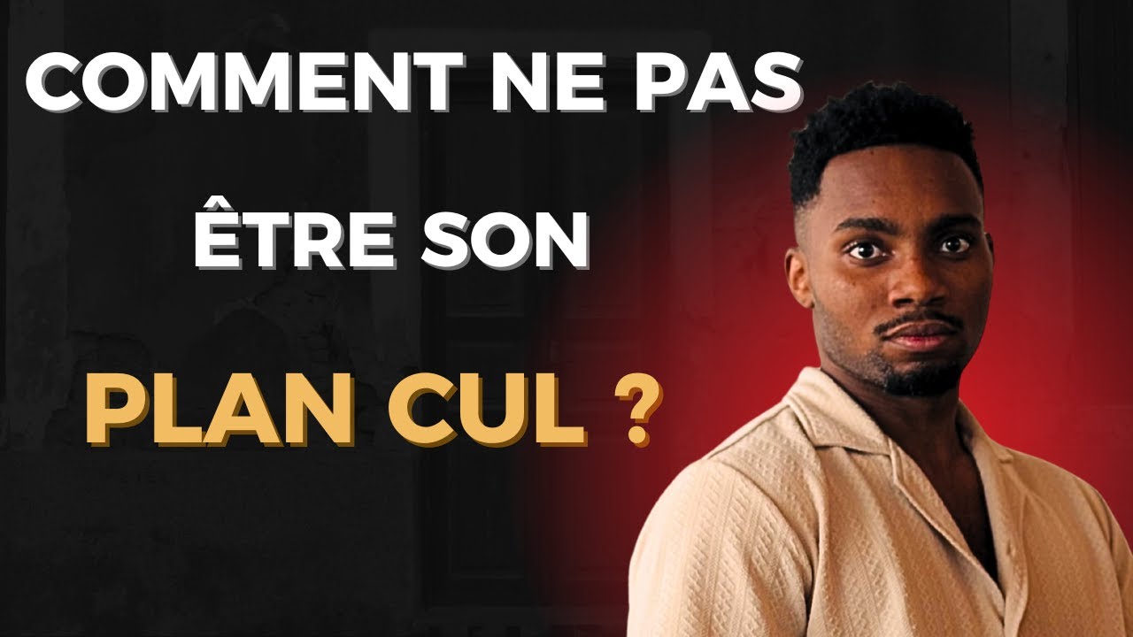 Comment ne pas être un plan CUL ?