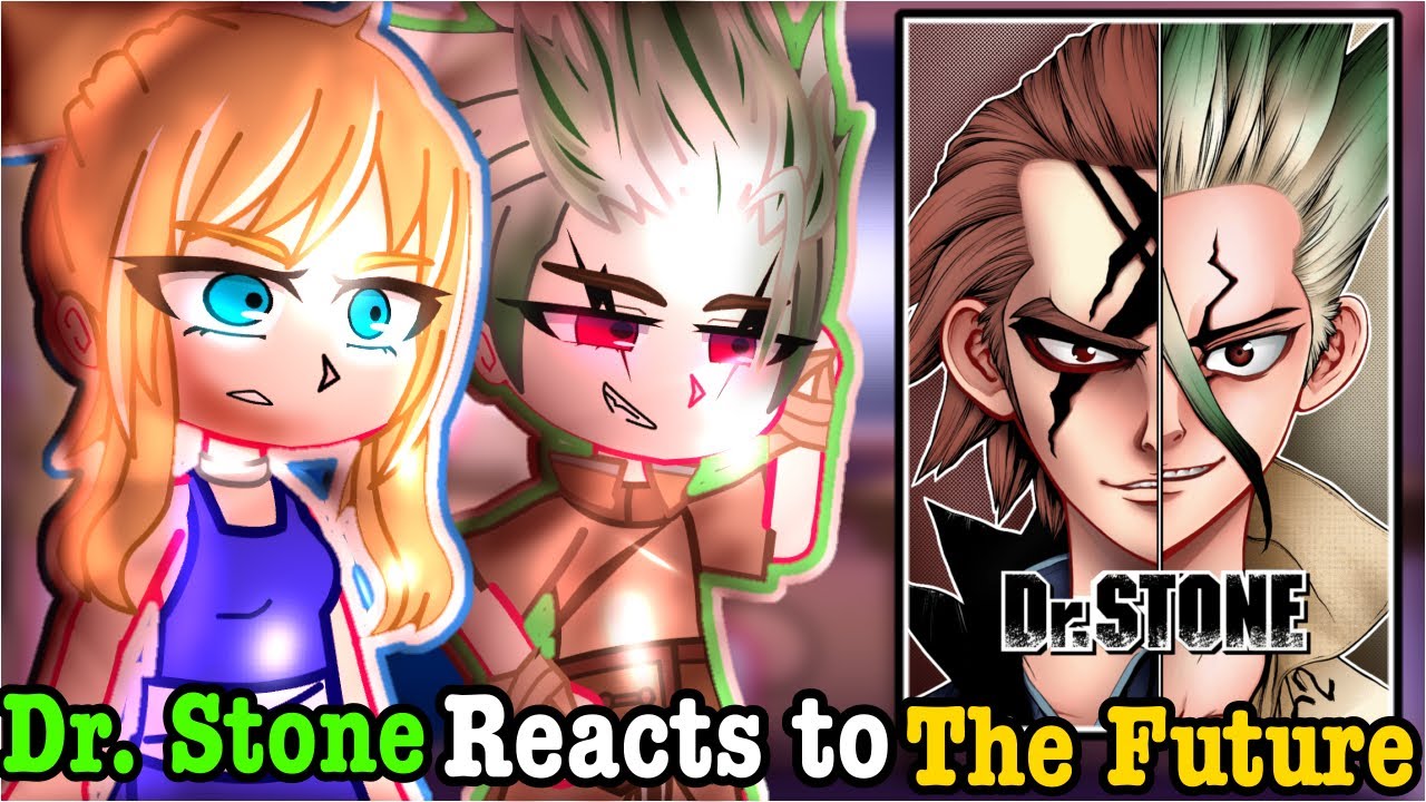 Dr Stone reacts to the Future || 1/? ||