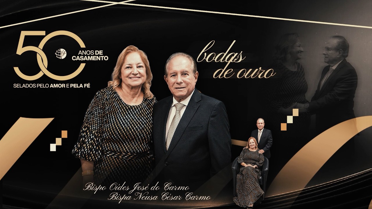 HISTÓRICO - BODAS DE OURO BISPO OÍDES JOSÉ DO CARMO E BISPA NEUSA CÉSAR