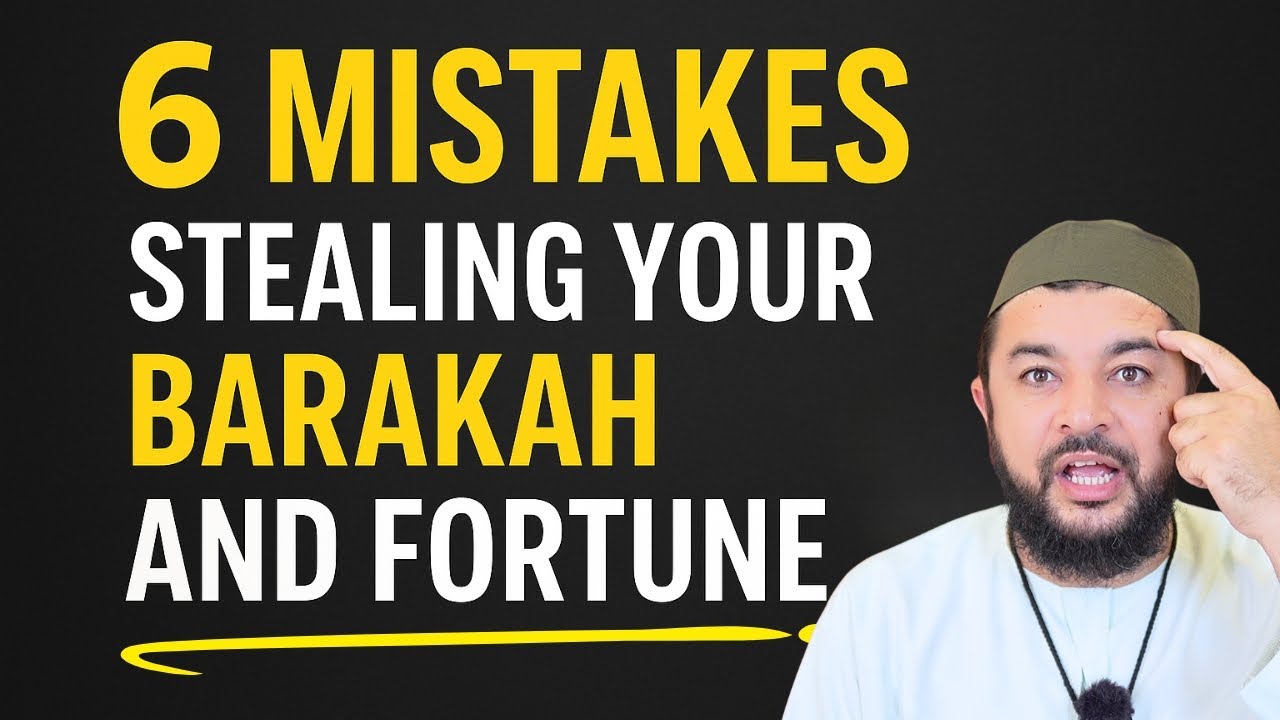 6 Mistakes Stealing Your Barakah and Fortune