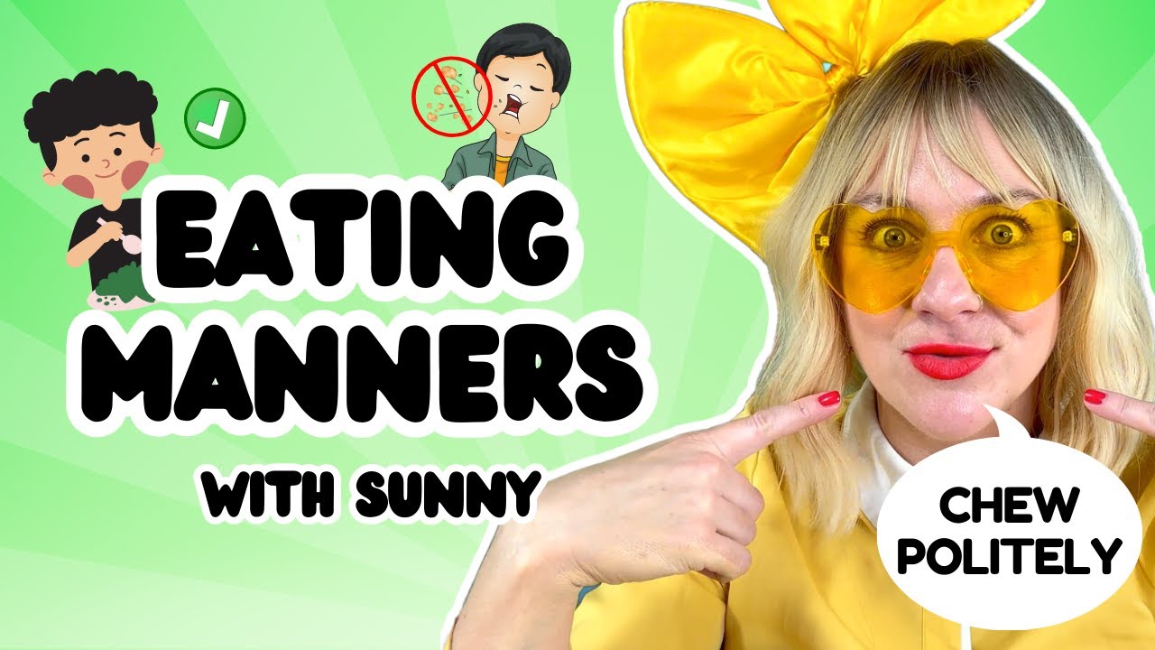 Sunny Teaches Chewing with Your Mouth Closed