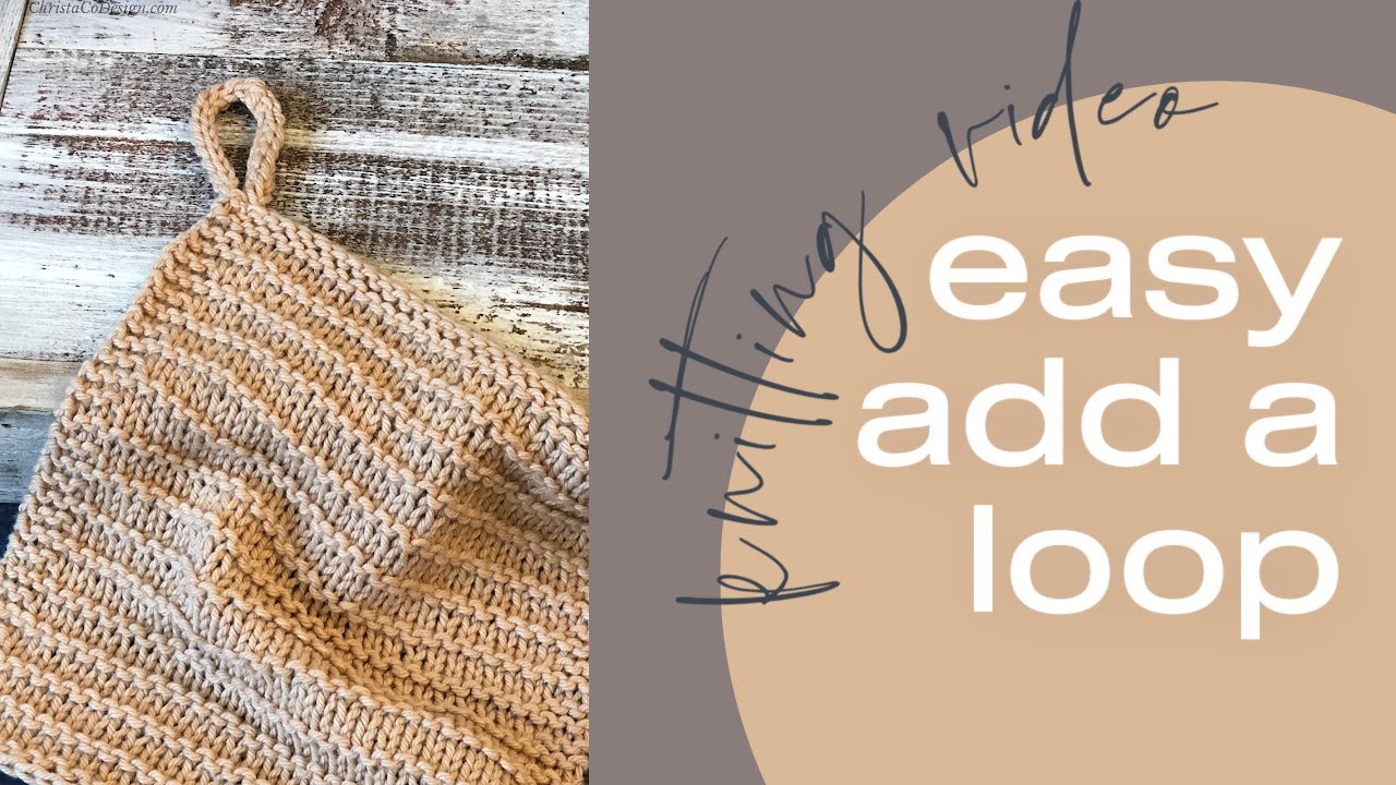 How to Easily Add a Hanging Loop to Your Knit Dishcloth Before & After Binding Off
