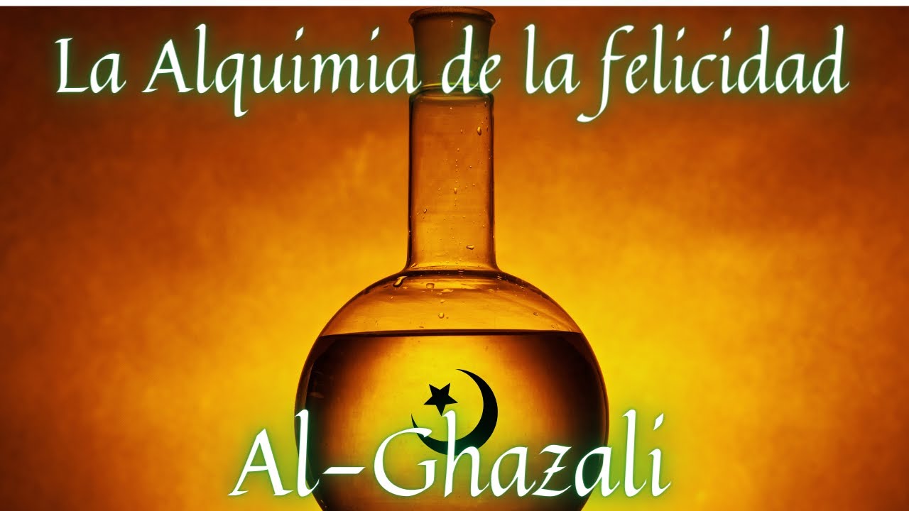 Al-Ghazali - La Alquimia de la felicidad