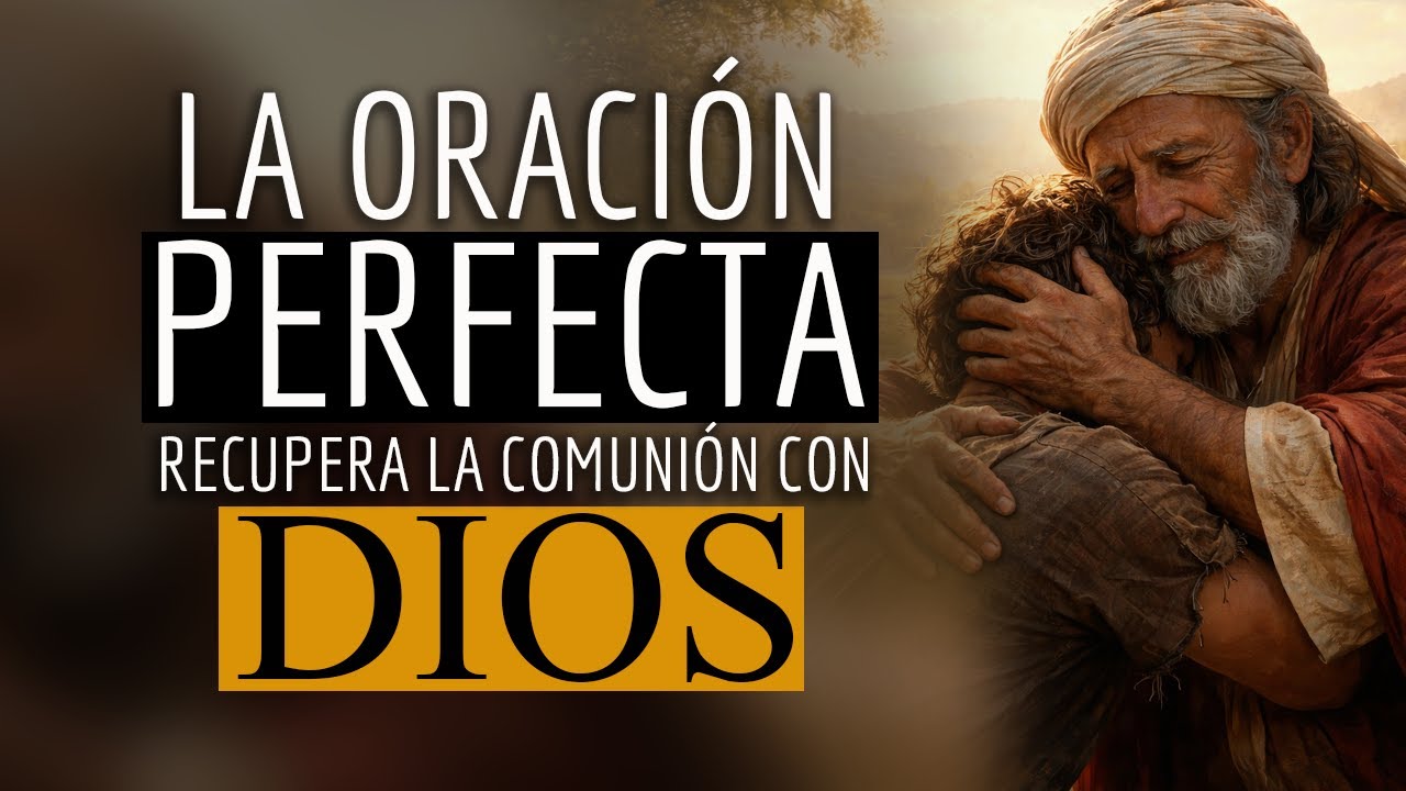 🔥 5 COSAS de la ORACIÓN más completa para BUCAR a DIOS cuando nos hemos ALEJADO de ÉL 🙏