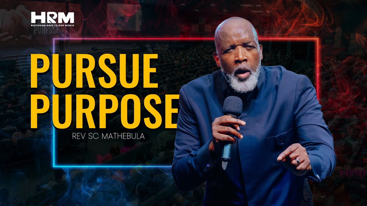 Pursue Purpose | Rev SC Mathebula | 16 Feb 25