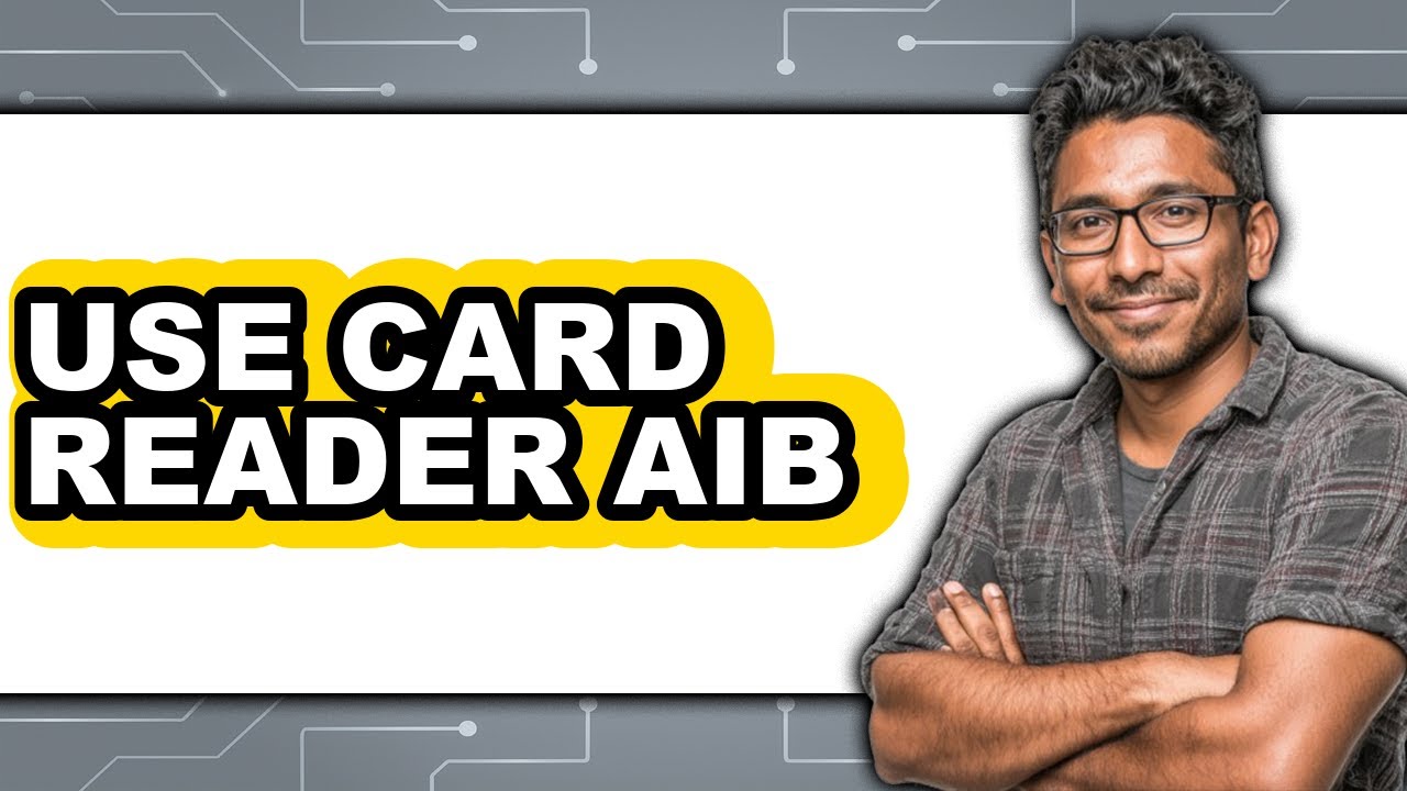 How to Use a Card Reader AIB (Full Guide)