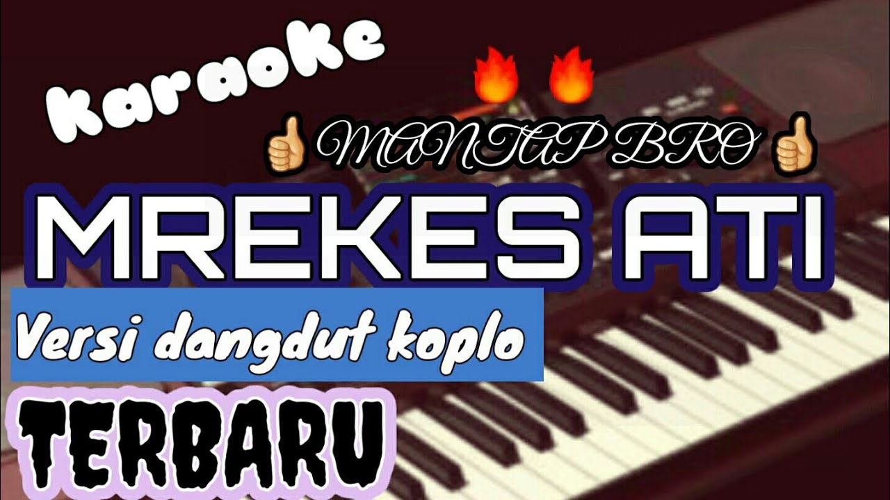 MREKES ATI - VERSI DANGDUT KOPLO- KARAOKE OFFICIAL -( korg pa 1000)