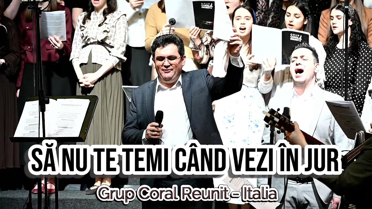 grup coral reunit Italia - Să nu te temi c&acirc;nd vezi &icirc;n jur