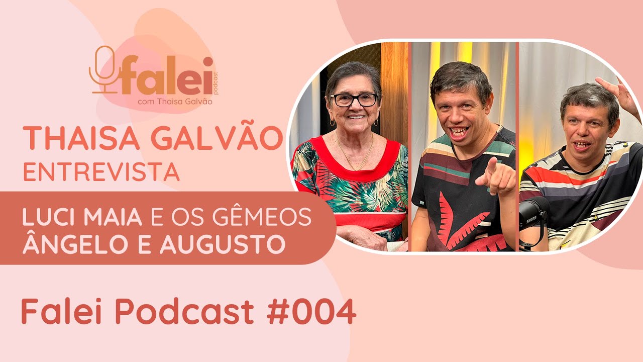 Falei Podcast #004 - Luci Maia e os irmãos autistas Ângelo e Augusto