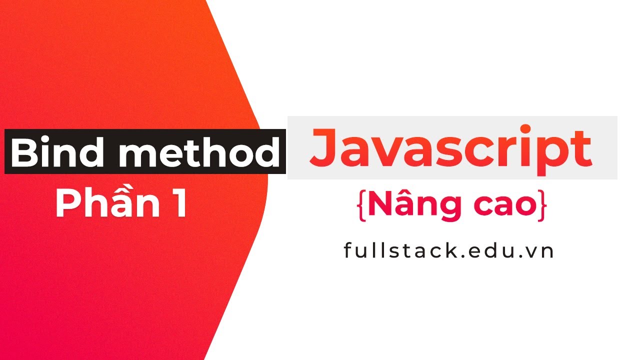 Fn.bind() method trong JavaScript - phần 1 | JavaScript nâng cao