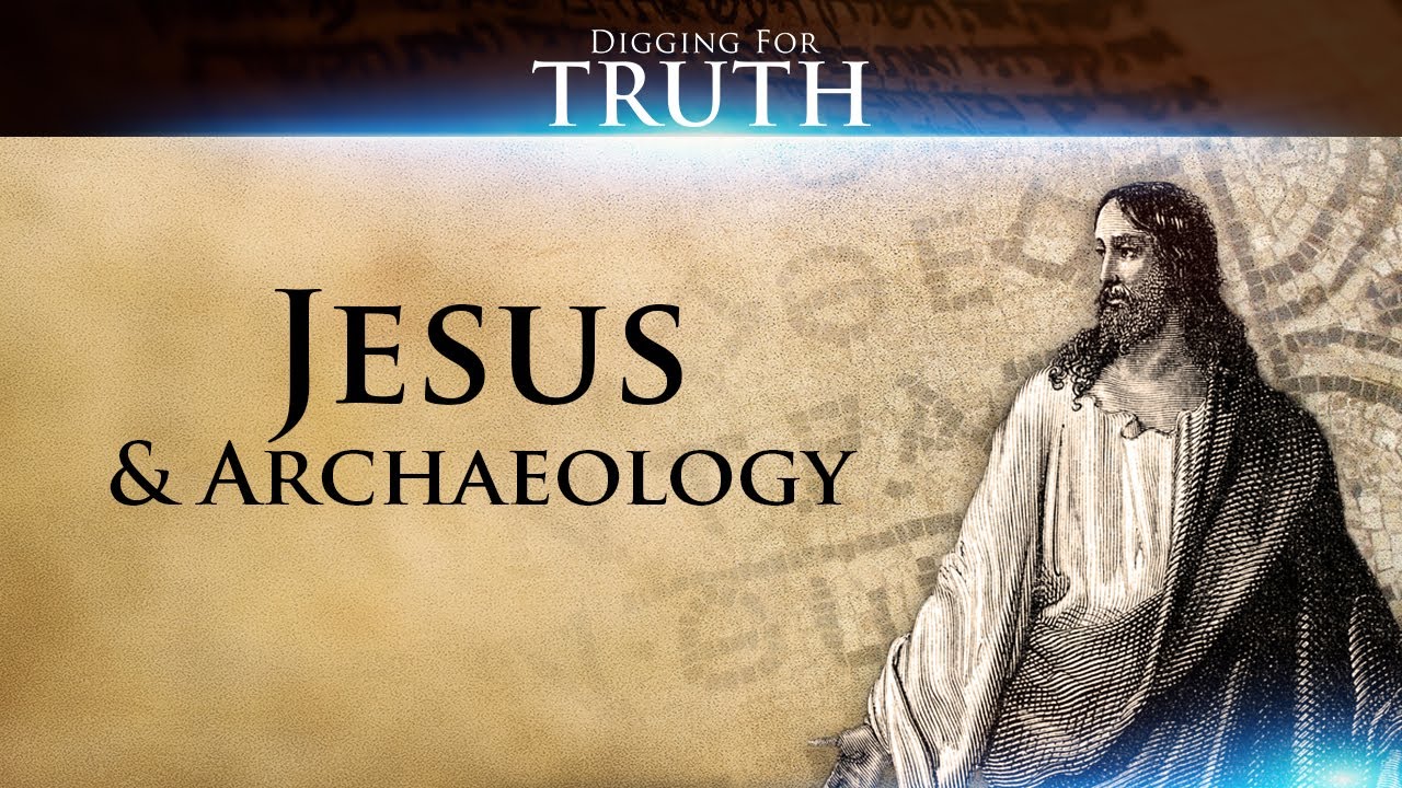 Jesus of Nazareth and Archaeology: Digging for Truth Episode Three