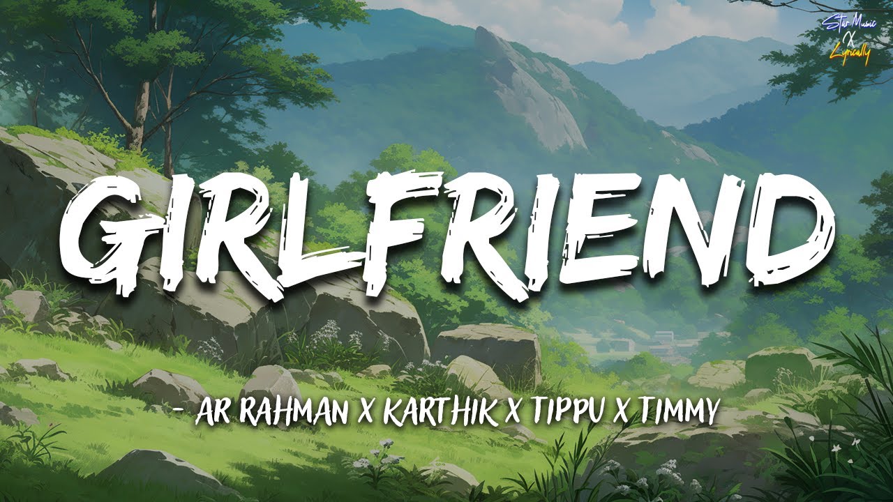 Girlfriend (Lyrics) 🎶 | AR Rahman | Karthik, Tippu & Timmy | Boys | Siddharth | StarMusicXLyrically