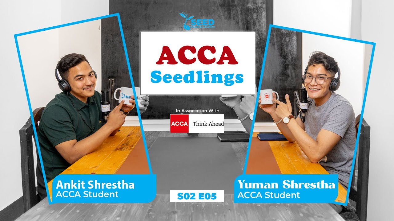 ACCA Seedlings SE03 E05 | Mr. Ankit Shrestha | ACCA Finalist | Seed Financial Academy