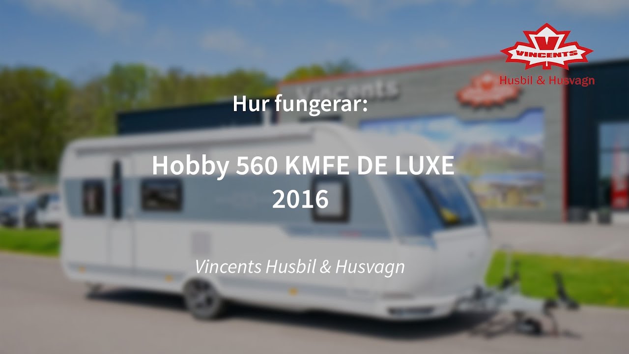 Hur fungerar Hobby 560 KMFE DE LUXE  - Vincents Husbil & Husvagn