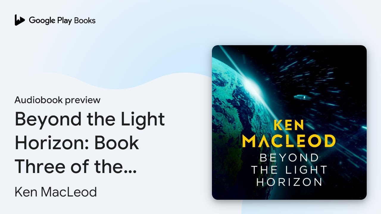 Beyond the Light Horizon: Book Three of the&hellip; by Ken MacLeod &middot; Audiobook preview