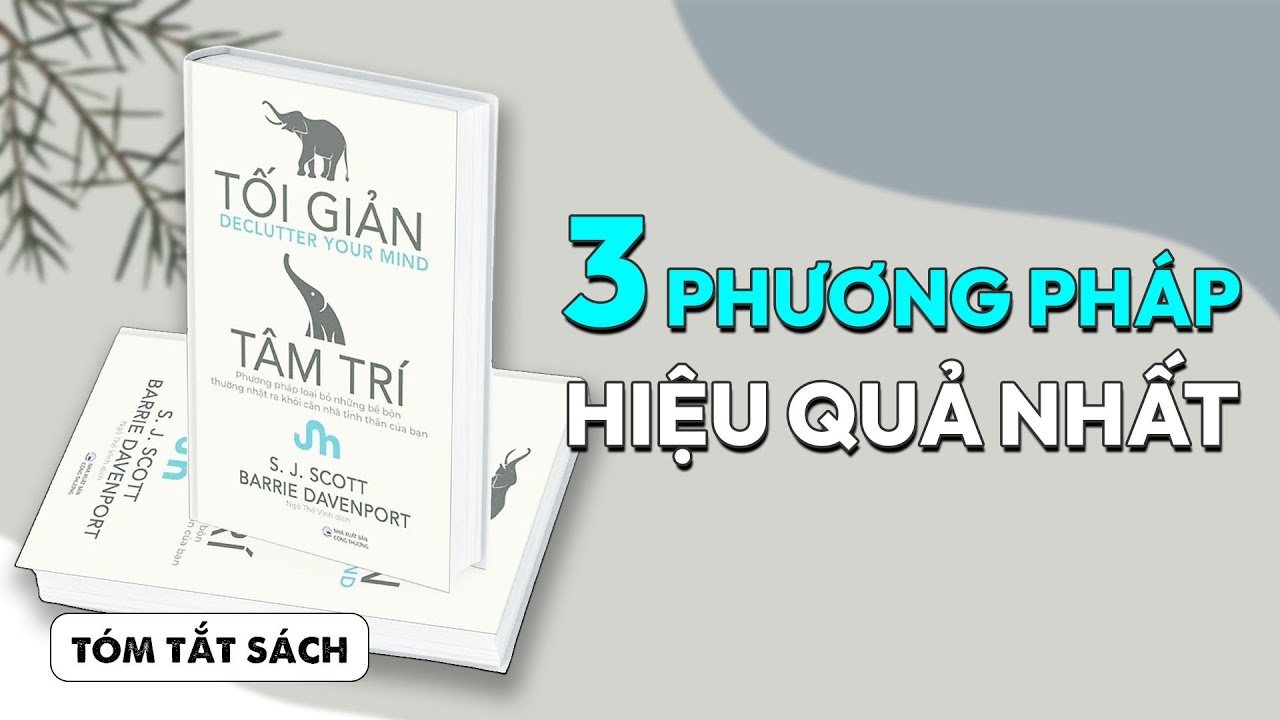 [TÓM TẮT SÁCH] Tối giản tâm trí - Loại bỏ suy nghĩ tiêu cực | Viết Cùng Tiểu Hy | Spiderum Books