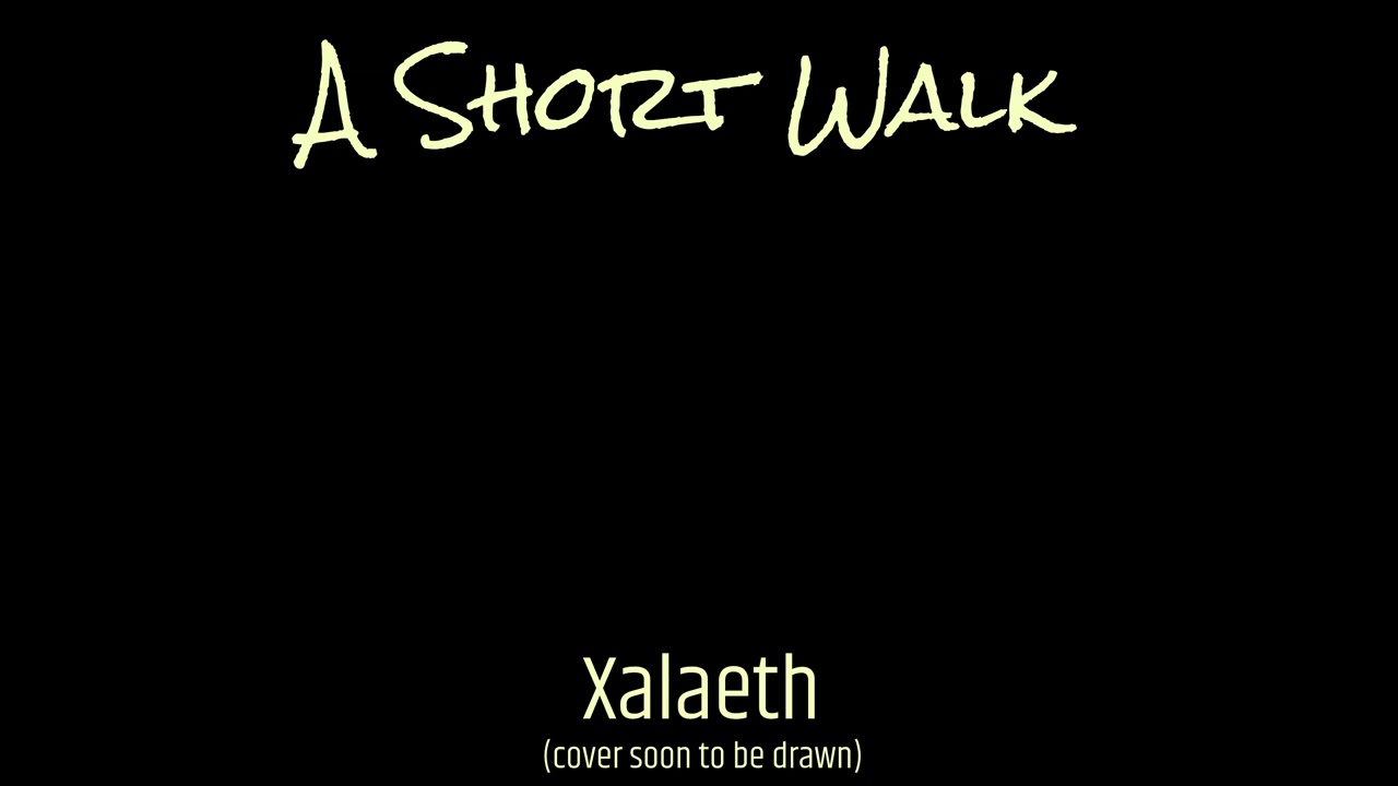 Xalaeth - A Short Walk