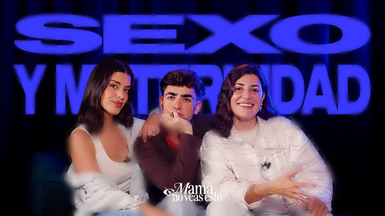 SEXO Y MATERNIDAD con Dulceida y Alba - MAMÁ, NO VEAS ESTO