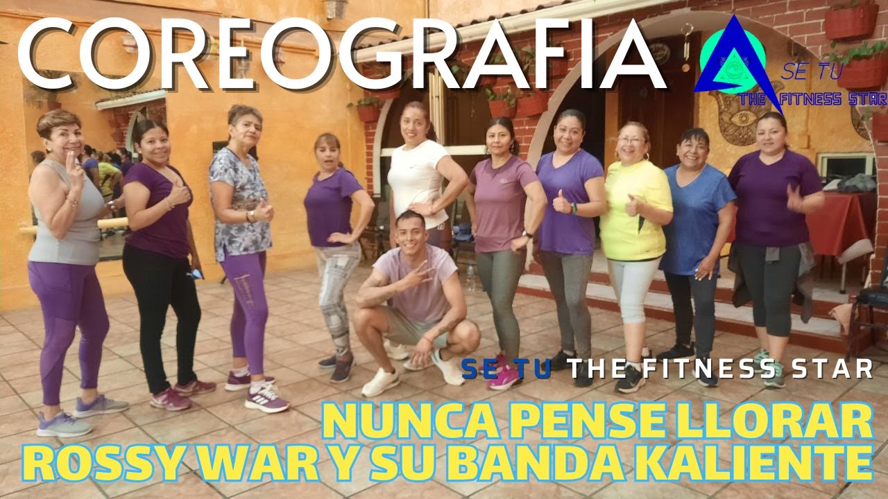 NUNCA PENSE LLORAR - ROSSY WAR  | CUMBIA | COREOGRAFIA FT. LUIS R. | SE TU THE FITNESS STAR