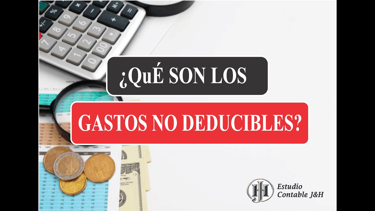 ¿Qué son los Gastos no Deducibles?
