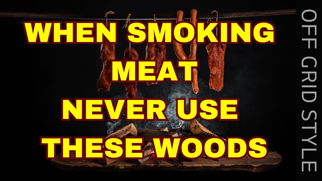 WOODS YOU SHOULD NEVER USE TO SMOKE MEAT!