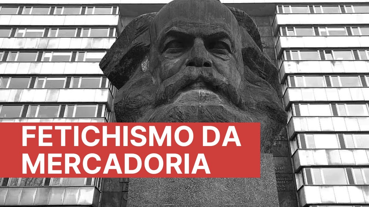 Marx e o fetichismo da mercadoria em 