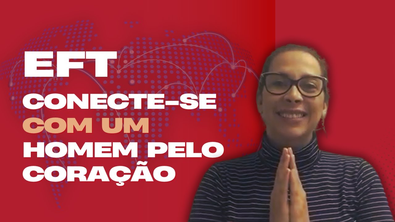 Conecte-se com um Homem pelo Coração - EFT para Relacionamentos Verdadeiros