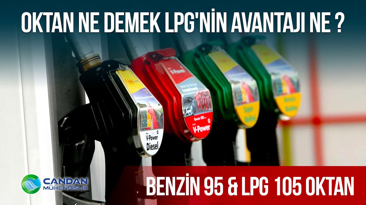 BENZİN 95/98 OKTAN & LPG 105 OKTAN NE DEMEK ; LPG'NİN AVANTAJI NE ?