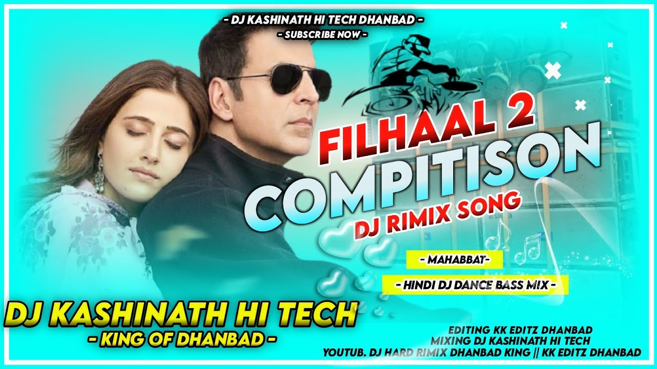 Filhaal 2 Mohabbat !! Akshay Kumar !! Bpraak !! Filhaal 2 Dj Song !! Dj Competition !! Hindi Song