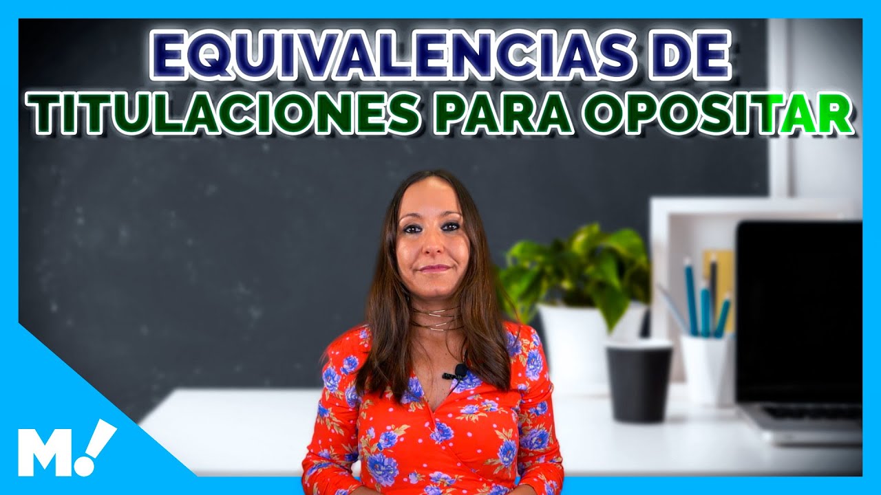 Equivalencias de titulaciones para opositar | Mundopositor 🌍