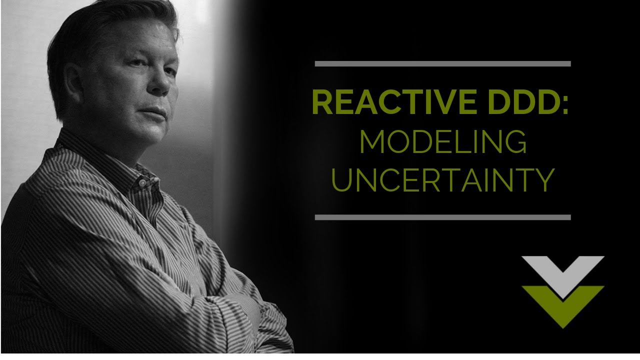 Vaughn Vernon - Reactive DDD Modeling Uncertainty