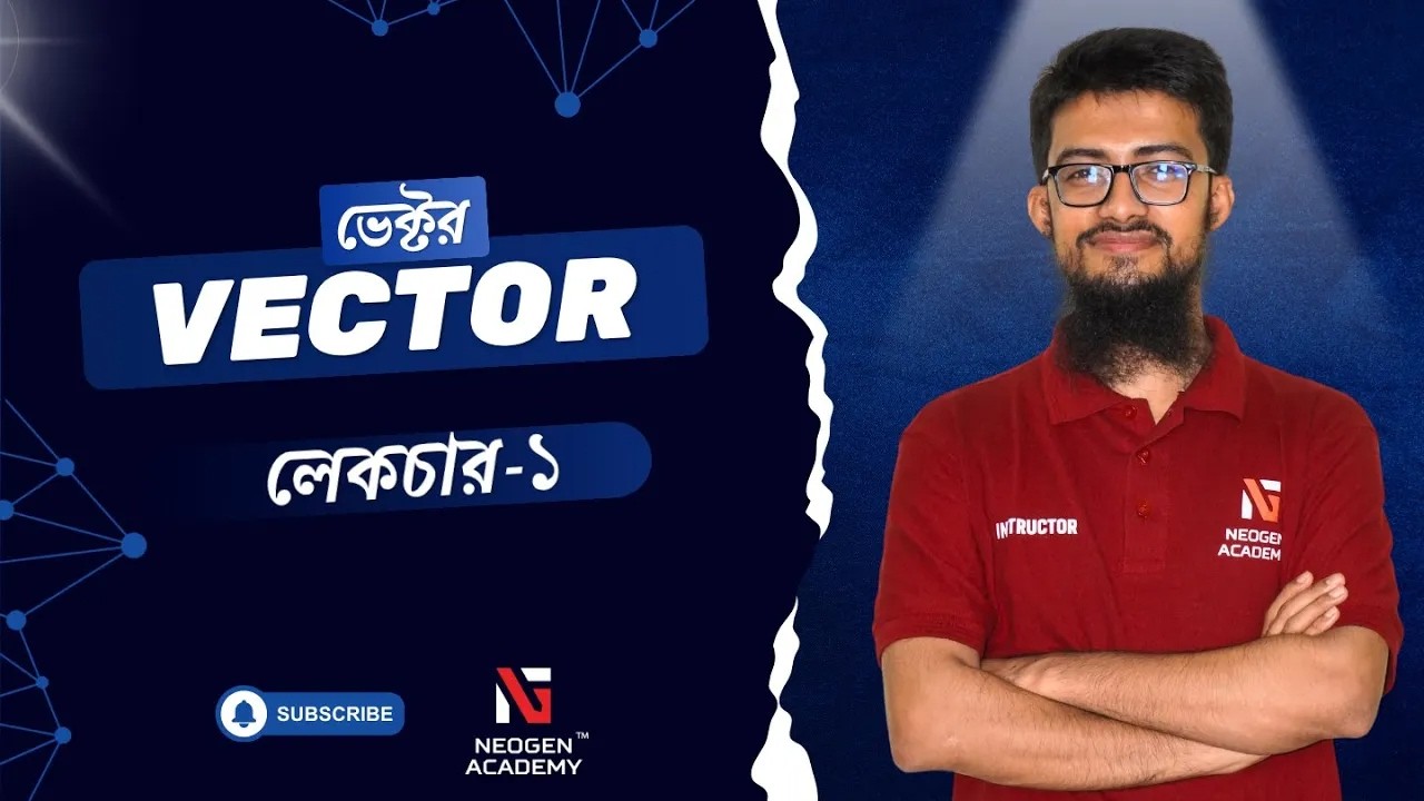 লেকচার-১: ভেক্টরের সংজ্ঞা, উদাহরণ, প্রকাশ করার নিয়ম | দূরত্ব ও সরণ | Vector | HSC & Admission