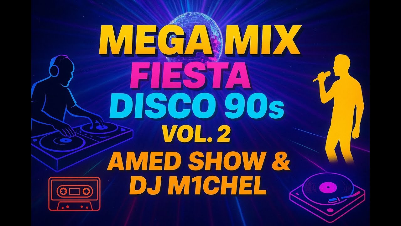 Fiesta Disco 90s Vol. 2 – El Mega Mix Que Revienta Parlantes 🚨🔥 AMED SHOW & DJ M1CHEL