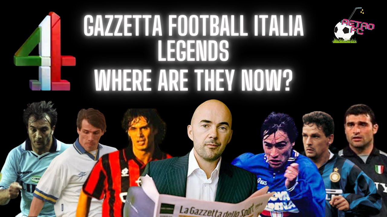 Gazzetta Football Italia 90’s Legends - Where are they now?