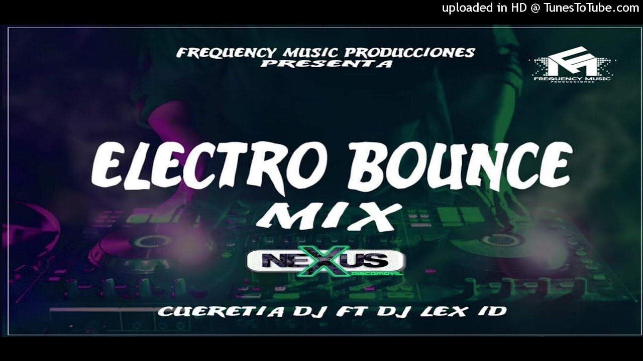 Electro Bounce Mix By Cueretia Dj Ft. Dj Lex ID - NEXUS DISCOMOVIL & FMP
