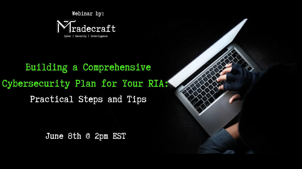 Building a Comprehensive Cybersecurity Plan for Your RIA:  Practical Steps and Tips