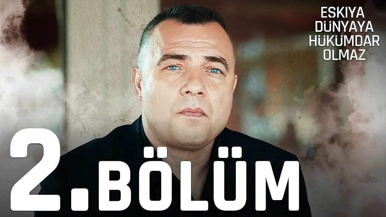 Eşkıya Dünyaya Hükümdar Olmaz 2. Bölüm - atv